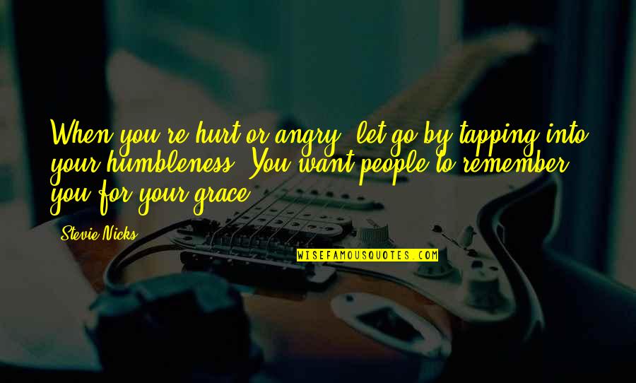 Learn To Live Again Quotes By Stevie Nicks: When you're hurt or angry, let go by Learn To Live Again Quotes By Stevie Nicks: When you're hurt or angry, let go by