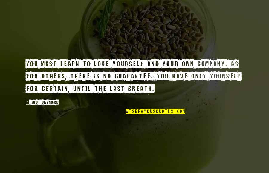 Learn To Love Yourself Quotes By Jodi Daynard: You must learn to love yourself and your