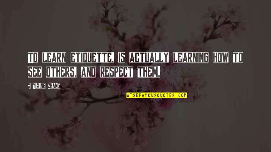 Learn To Respect Quotes By Yixing Zhang: To learn etiquette, is actually learning how to