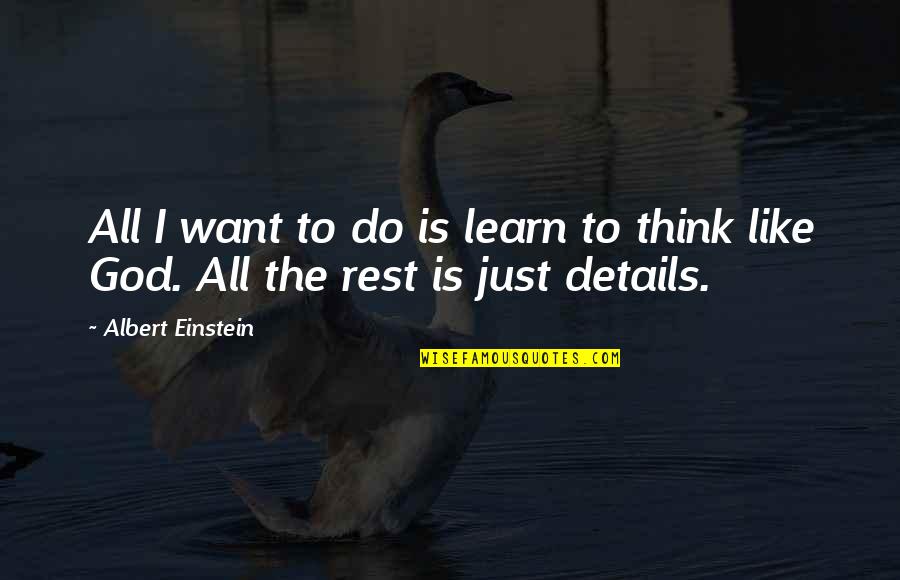 Learn To Rest Quotes By Albert Einstein: All I want to do is learn to