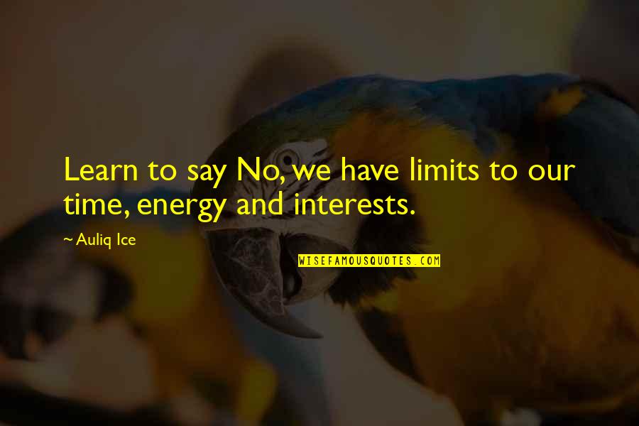 Learn To Say No Quotes By Auliq Ice: Learn to say No, we have limits to