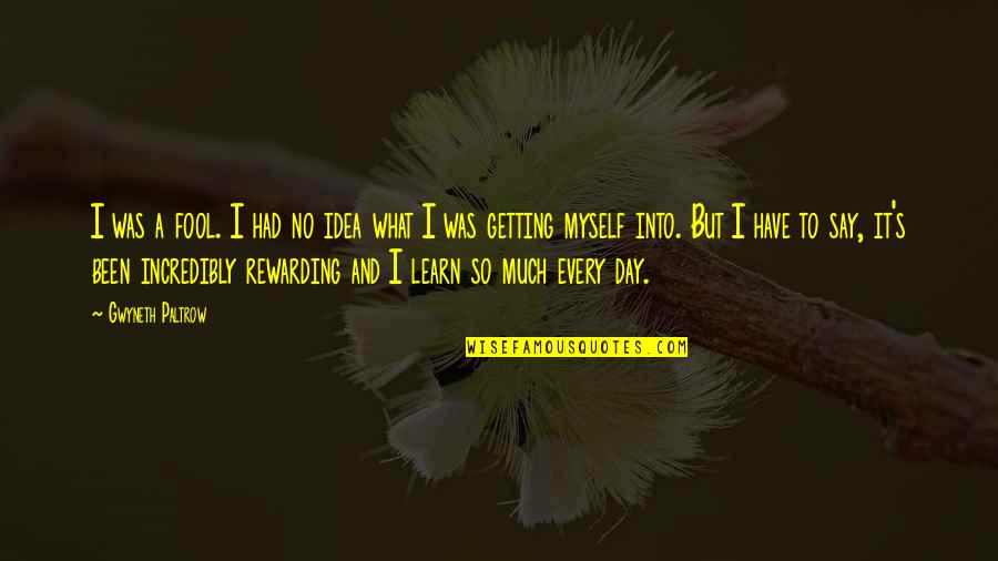 Learn To Say No Quotes By Gwyneth Paltrow: I was a fool. I had no idea