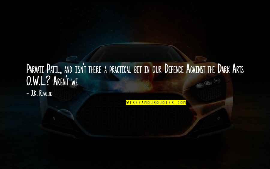 Learn To Value Time Quotes By J.K. Rowling: Parvati Patil, and isn't there a practical bit Learn To Value Time Quotes By J.K. Rowling: Parvati Patil, and isn't there a practical bit