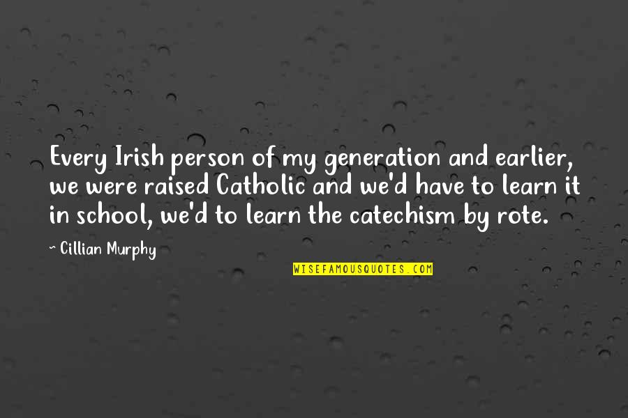 Learn'd Quotes By Cillian Murphy: Every Irish person of my generation and earlier,