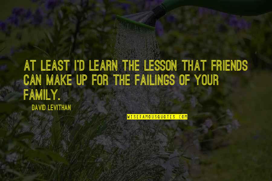 Learn'd Quotes By David Levithan: At least I'd learn the lesson that friends