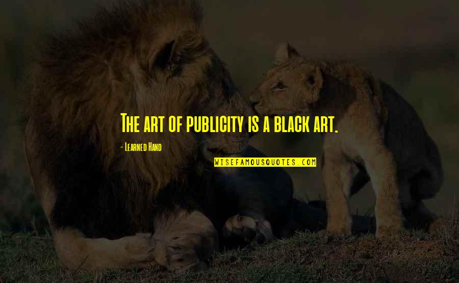 Learned Hand Quotes By Learned Hand: The art of publicity is a black art.