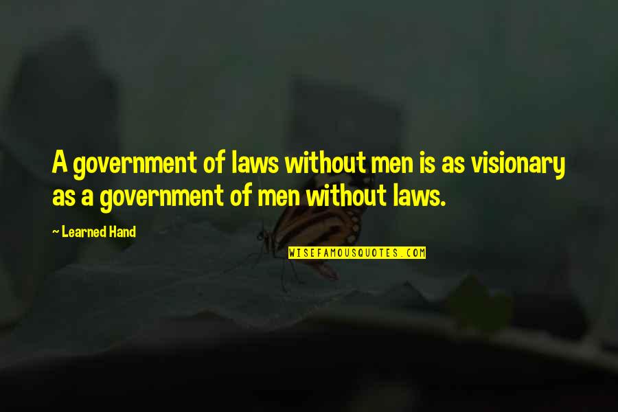 Learned Hand Quotes By Learned Hand: A government of laws without men is as