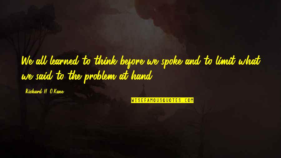 Learned Hand Quotes By Richard H. O'Kane: We all learned to think before we spoke