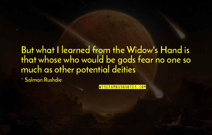 Learned Hand Quotes By Salman Rushdie: But what I learned from the Widow's Hand