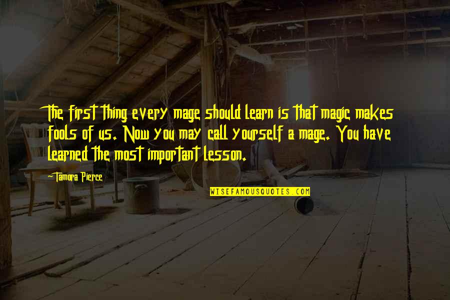 Learned Lesson Quotes By Tamora Pierce: The first thing every mage should learn is