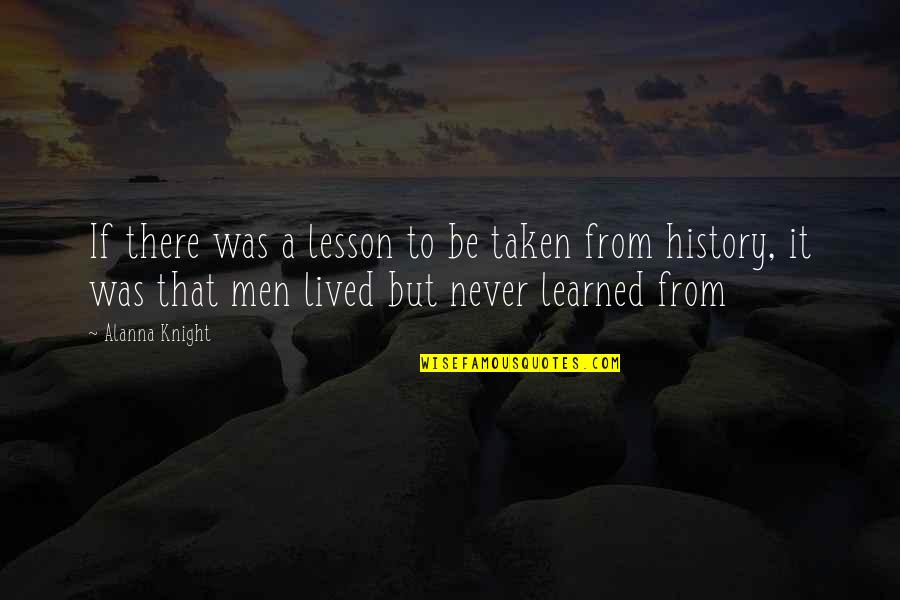 Learned My Lesson Quotes By Alanna Knight: If there was a lesson to be taken