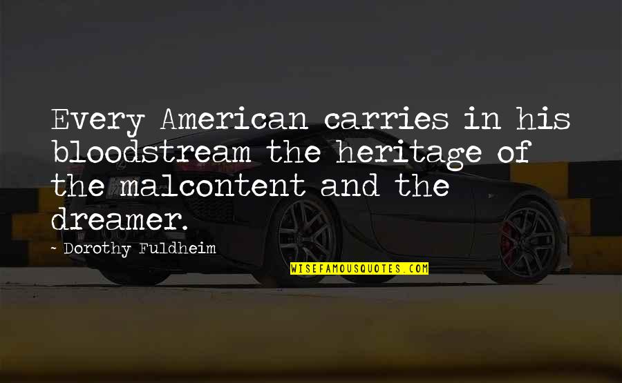 Learnedly Quotes By Dorothy Fuldheim: Every American carries in his bloodstream the heritage