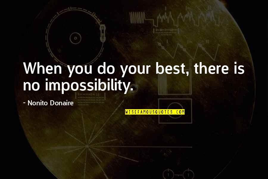 Learner Drivers Quotes By Nonito Donaire: When you do your best, there is no Learner Drivers Quotes By Nonito Donaire: When you do your best, there is no