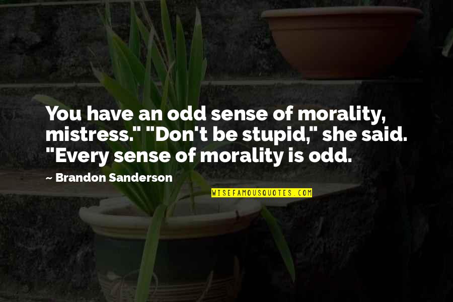 Learner Insurance Uk Quotes By Brandon Sanderson: You have an odd sense of morality, mistress."