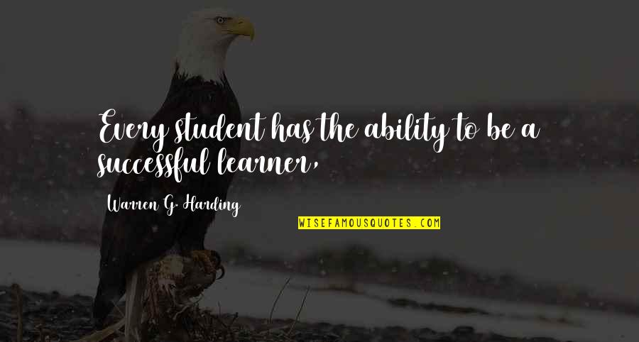 Learner Quotes By Warren G. Harding: Every student has the ability to be a
