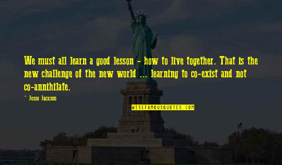 Learning A Lesson Quotes By Jesse Jackson: We must all learn a good lesson -