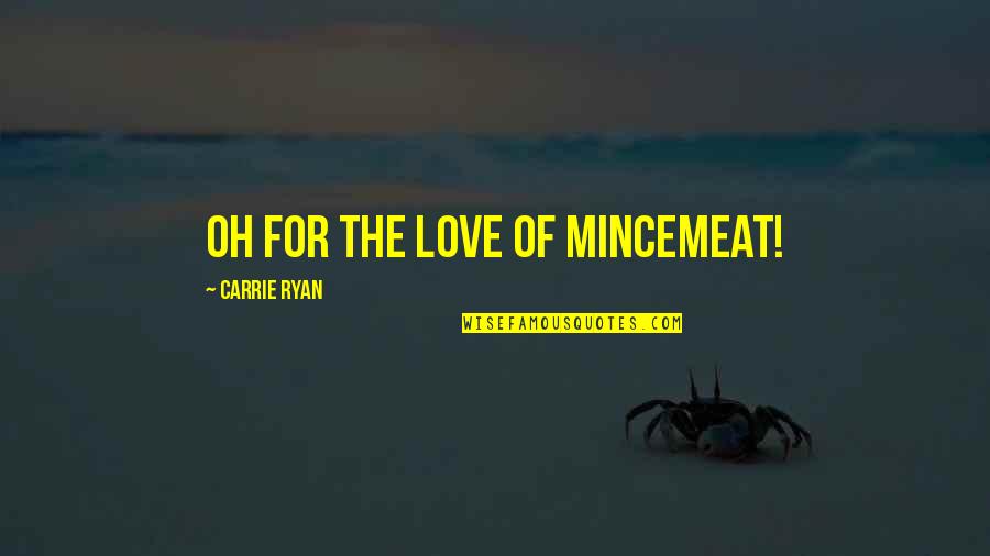 Learning A Musical Instrument Quotes By Carrie Ryan: Oh for the love of mincemeat!