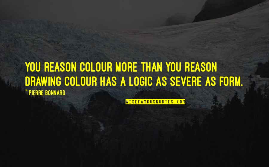 Learning A New Job Quotes By Pierre Bonnard: You reason colour more than you reason drawing