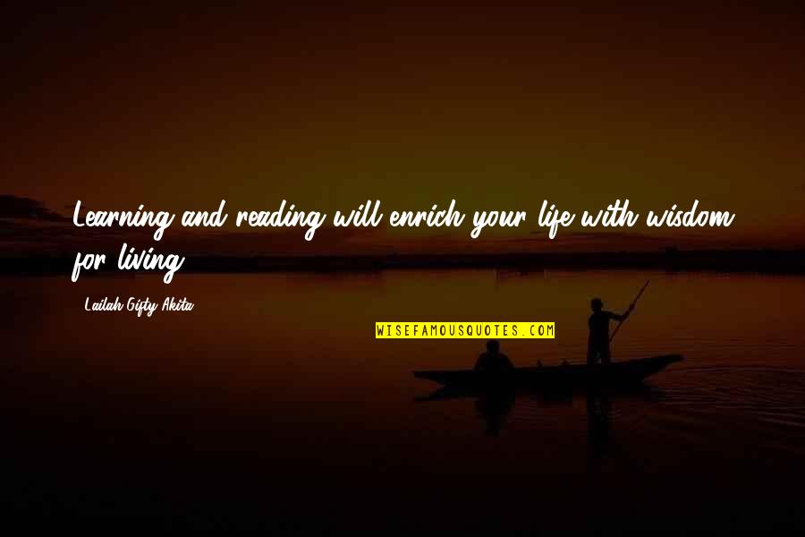 Learning And Books Quotes By Lailah Gifty Akita: Learning and reading will enrich your life with
