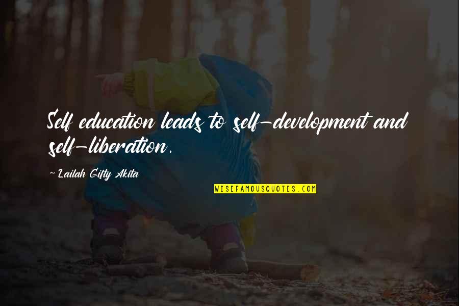Learning And Development Inspirational Quotes By Lailah Gifty Akita: Self education leads to self-development and self-liberation.