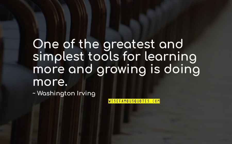 Learning And Growing Quotes By Washington Irving: One of the greatest and simplest tools for