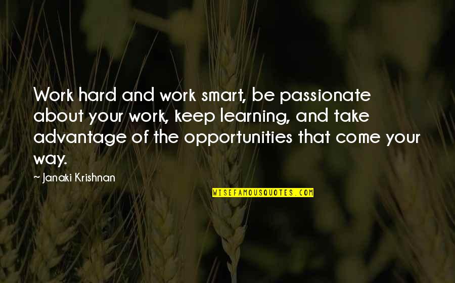 Learning And Hard Work Quotes By Janaki Krishnan: Work hard and work smart, be passionate about