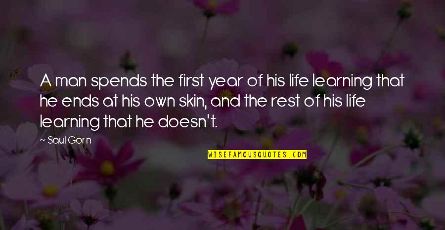 Learning And Life Quotes By Saul Gorn: A man spends the first year of his