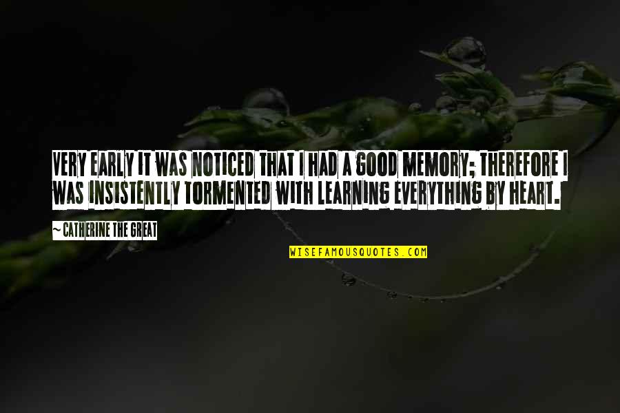 Learning And Memory Quotes By Catherine The Great: Very early it was noticed that I had