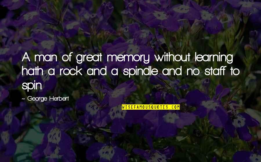 Learning And Memory Quotes By George Herbert: A man of great memory without learning hath