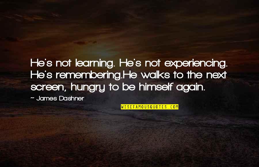 Learning And Memory Quotes By James Dashner: He's not learning. He's not experiencing. He's remembering.He