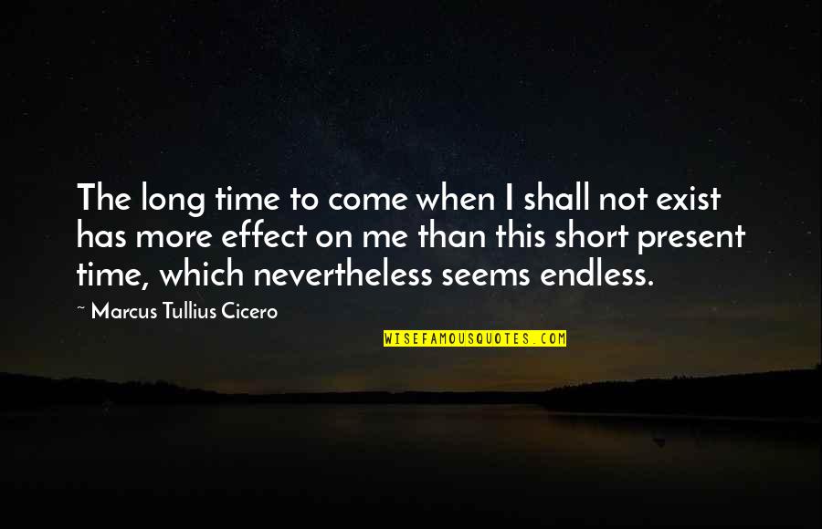 Learning And Professional Development Quotes By Marcus Tullius Cicero: The long time to come when I shall