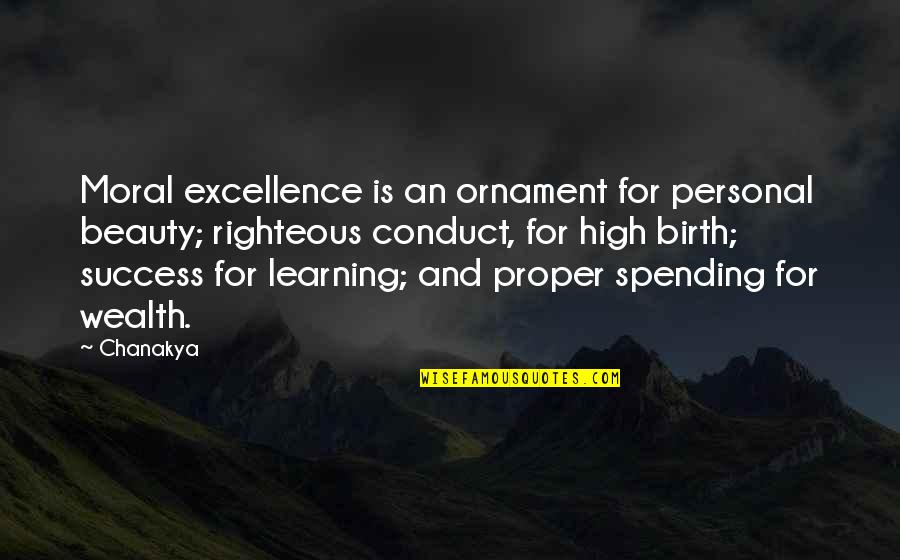 Learning And Success Quotes By Chanakya: Moral excellence is an ornament for personal beauty;
