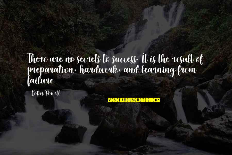 Learning And Success Quotes By Colin Powell: There are no secrets to success. It is