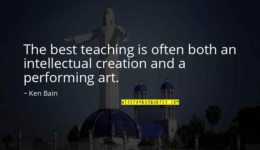Learning And Teaching Quotes By Ken Bain: The best teaching is often both an intellectual