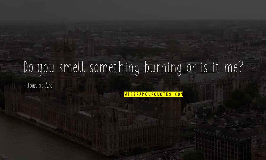 Learning Arabic Quotes By Joan Of Arc: Do you smell something burning or is it Learning Arabic Quotes By Joan Of Arc: Do you smell something burning or is it