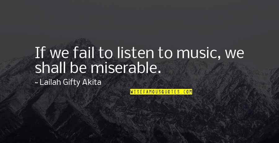 Learning Basics Quotes By Lailah Gifty Akita: If we fail to listen to music, we