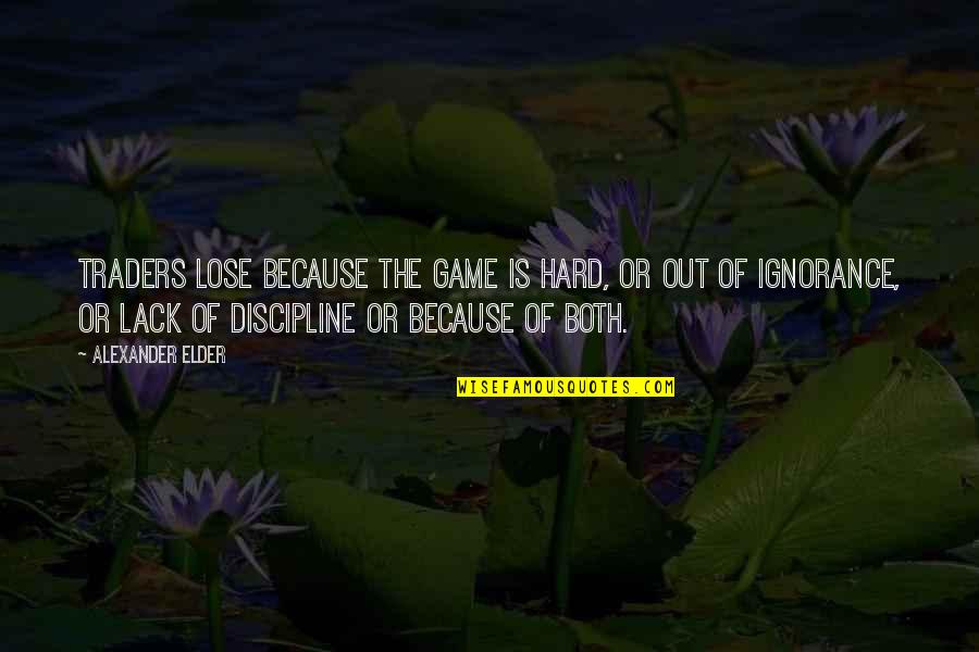 Learning Chinese Proverb Quotes By Alexander Elder: Traders lose because the game is hard, or Learning Chinese Proverb Quotes By Alexander Elder: Traders lose because the game is hard, or