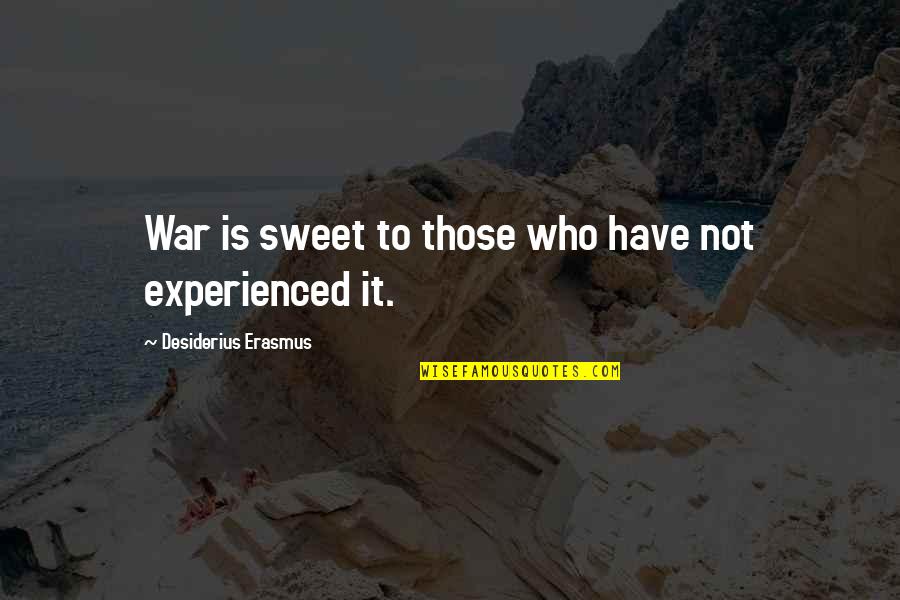 Learning Commons Quotes By Desiderius Erasmus: War is sweet to those who have not
