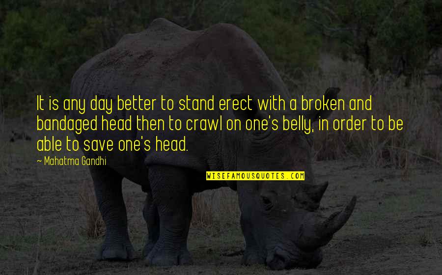 Learning Difficulty Quotes By Mahatma Gandhi: It is any day better to stand erect Learning Difficulty Quotes By Mahatma Gandhi: It is any day better to stand erect