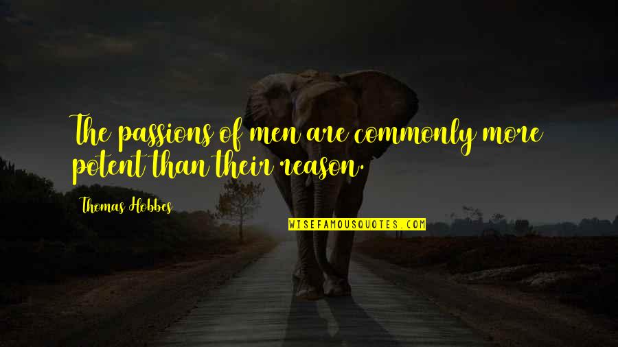 Learning Difficulty Quotes By Thomas Hobbes: The passions of men are commonly more potent Learning Difficulty Quotes By Thomas Hobbes: The passions of men are commonly more potent