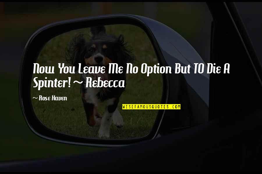 Learning Disability Quotes By Rose Haven: Now You Leave Me No Option But TO