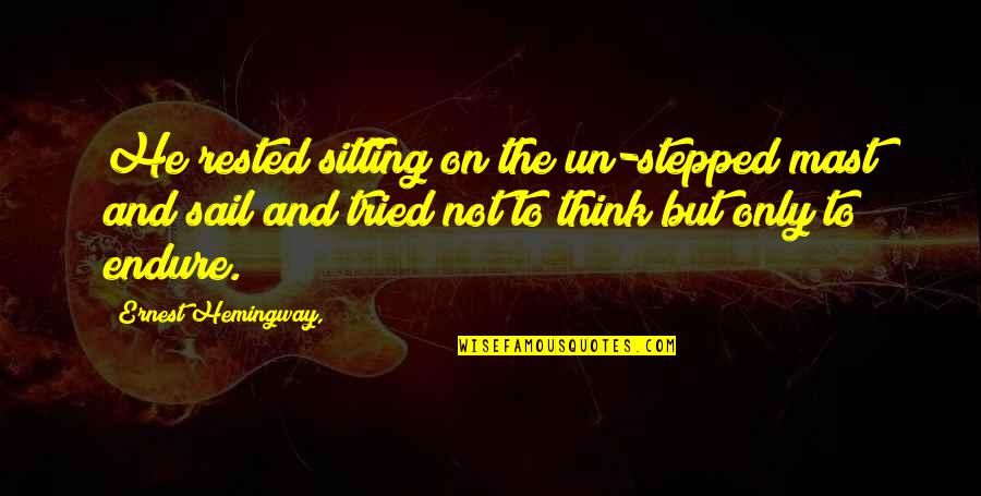 Learning Dr Seuss Quotes By Ernest Hemingway,: He rested sitting on the un-stepped mast and Learning Dr Seuss Quotes By Ernest Hemingway,: He rested sitting on the un-stepped mast and