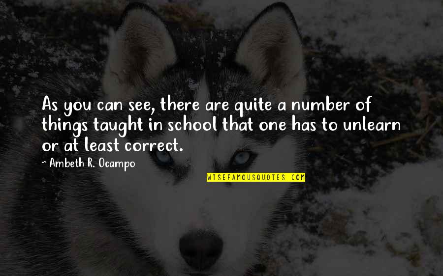 Learning Education School Quotes By Ambeth R. Ocampo: As you can see, there are quite a