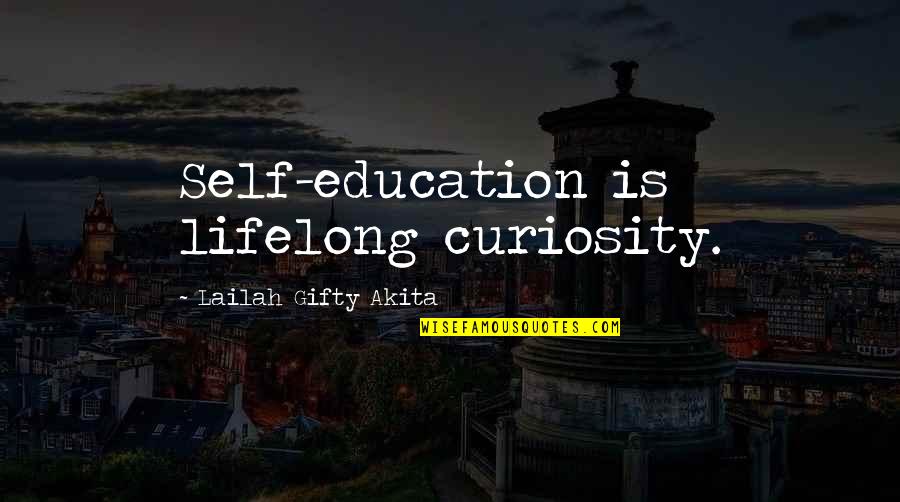 Learning Education School Quotes By Lailah Gifty Akita: Self-education is lifelong curiosity.