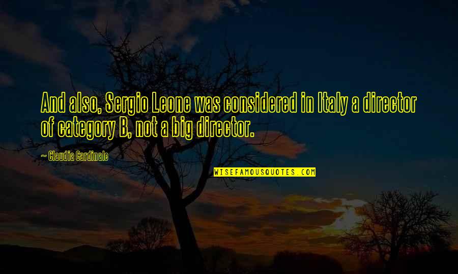 Learning English Inspirational Quotes By Claudia Cardinale: And also, Sergio Leone was considered in Italy Learning English Inspirational Quotes By Claudia Cardinale: And also, Sergio Leone was considered in Italy