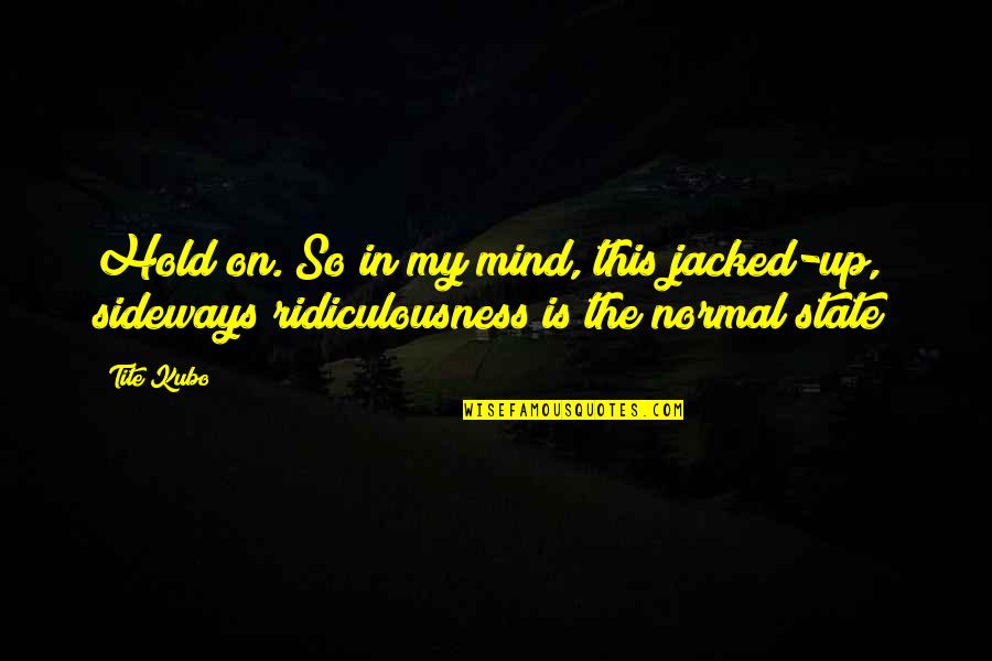 Learning English Inspirational Quotes By Tite Kubo: Hold on. So in my mind, this jacked-up,