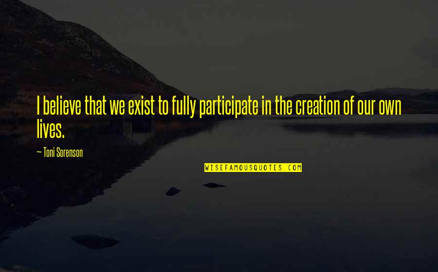 Learning English Inspirational Quotes By Toni Sorenson: I believe that we exist to fully participate