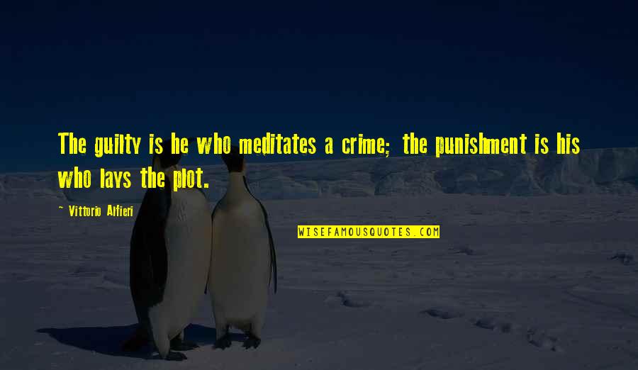 Learning English Language Quotes By Vittorio Alfieri: The guilty is he who meditates a crime;