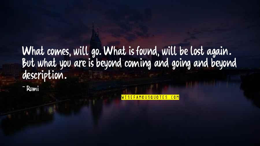 Learning English Subject Quotes By Rumi: What comes, will go. What is found, will