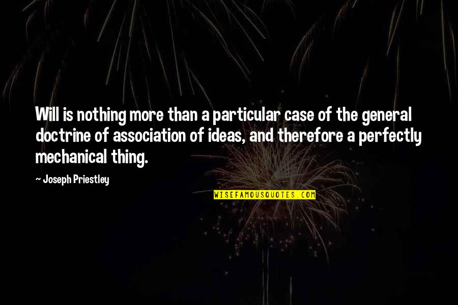 Learning Environment Quotes By Joseph Priestley: Will is nothing more than a particular case